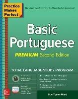 Practice Makes Perfect: Basic Portuguese, Premium Second Edition - Sue Tyson-Ward - cover
