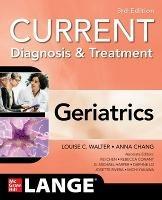 Current Diagnosis and Treatment: Geriatrics, 3/e - Louise Walter,Anna Chang - cover