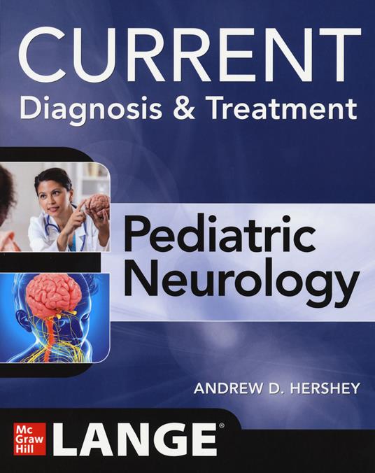 Current diagnosis & treatment. Pediatric neurology - Andrew Hershey - copertina