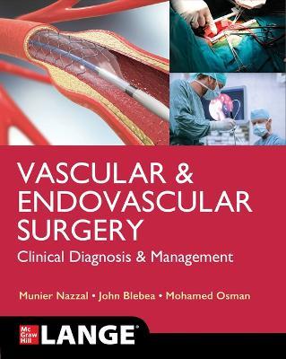 LANGE Vascular and Endovascular Surgery: Clinical Diagnosis and Management - Munier Nazzal,John Blebea,Mohamed Osman - cover