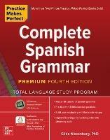 Practice Makes Perfect: Complete Spanish Grammar, Premium Fourth Edition - Gilda Nissenberg - cover