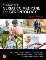 Hazzard's Geriatric Medicine and Gerontology, Eighth Edition - Jeffrey Halter,Joseph Ouslander,Joseph Ouslander - cover