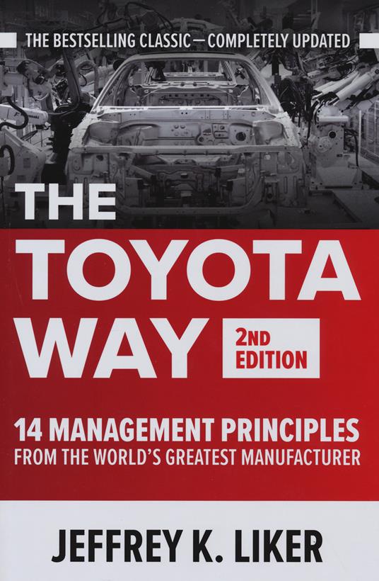 The Toyota Way, Second Edition: 14 Management Principles from the World's Greatest Manufacturer - Jeffrey Liker - cover