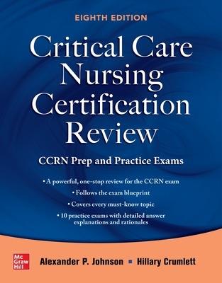 Critical Care Nursing Certification Review: CCRN Prep and Practice Exams, Eighth Edition - Alexander Johnson,Hillary Crumlett - cover