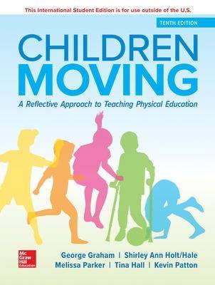 ISE Children Moving: A Reflective Approach to Teaching Physical Education - George Graham,Shirley Ann Holt-Hale,Melissa Parker - cover