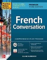Practice Makes Perfect: French Conversation, Premium Third Edition - Eliane Kurbegov - cover