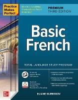 Practice Makes Perfect: Basic French, Premium Third Edition - Eliane Kurbegov - cover