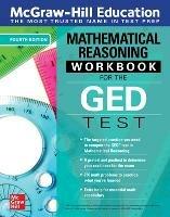 McGraw-Hill Education Mathematical Reasoning Workbook for the GED Test, Fourth Edition - McGraw Hill Editors - cover