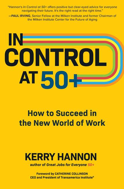 In Control at 50+: How to Succeed in the New World of Work