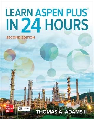 Learn Aspen Plus in 24 Hours, Second Edition - Thomas A. Adams II - cover