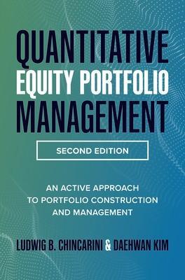 Quantitative Equity Portfolio Management, Second Edition: An Active Approach to Portfolio Construction and Management - Ludwig Chincarini,Daehwan Kim,Daehwan Kim - cover