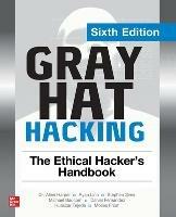 Gray Hat Hacking: The Ethical Hacker's Handbook, Sixth Edition - Allen Harper,Ryan Linn,Stephen Sims - cover