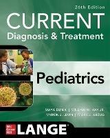 CURRENT Diagnosis & Treatment Pediatrics, Twenty-Sixth Edition - Maya Bunik,William Hay,Myron Levin - cover