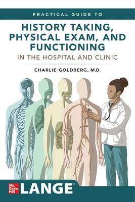 Lange's Practical Guide to History Taking, Physical Exam, and Functioning in the Hospital and Clinic - Charles Goldberg - cover