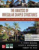 The Analysis of Irregular Shaped Structures: Wood Diaphragms and Shear Walls, Second Edition - Terry Malone,Scott E. Breneman,Robert Rice - cover