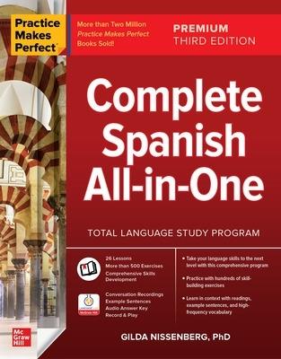 Practice Makes Perfect: Complete Spanish All-in-One, Premium Third Edition - Gilda Nissenberg - cover