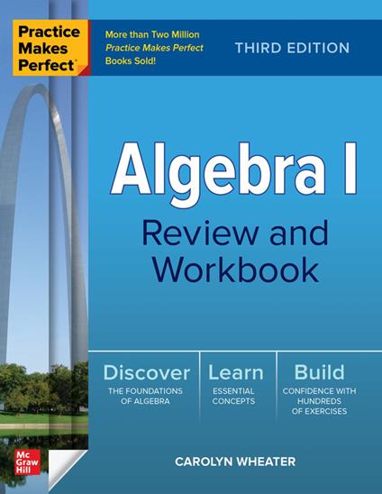 Practice Makes Perfect: Algebra I Review and Workbook, Third Edition