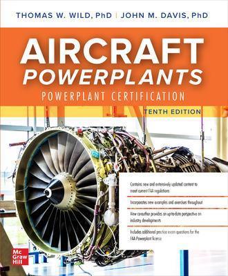 Aircraft Powerplants: Powerplant Certification, Tenth Edition - Thomas Wild,John M. Davis - cover
