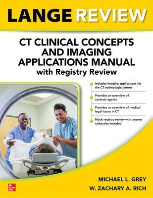 LANGE Review: CT Clinical Concepts and Imaging Applications Manual with Registry Review - Michael L. Grey,W. Zachary A. Rich - cover