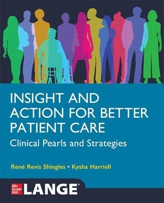 Insight and Action for Better Patient Care: Clinical Pearls and Strategies - Rene Revis Shingles,Kysha Harriell - cover