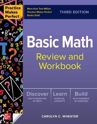 Practice Makes Perfect: Basic Math Review and Workbook, Third Edition - Carolyn Wheater - cover