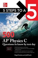 5 Steps to a 5: 500 AP Physics C Questions to Know by Test Day, Second Edition