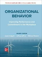 Organizational Behavior: Improving Performance and Commitment in the Workplace ISE - Jason Colquitt,Jeffery LePine,Michael Wesson - cover