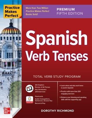 Practice Makes Perfect: Spanish Verb Tenses, Premium Fifth Edition - Dorothy Richmond - cover