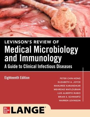Levinson's Review of Medical Microbiology and Immunology: A Guide to Clinical Infectious Disease, Eighteenth Edition - Peter Chin-Hong,Elizabeth A. Joyce,Manjiree Karandikar - cover