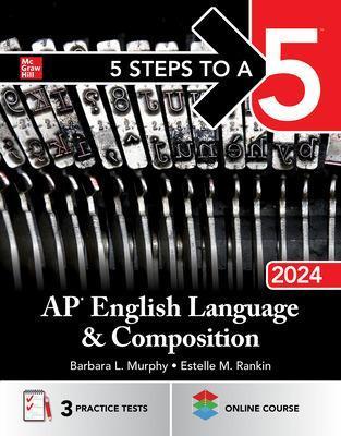 5 Steps to a 5: AP English Language and Composition 2024 - Barbara Murphy,Estelle Rankin - cover