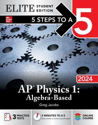 5 Steps to a 5: AP Physics 1: Algebra-Based 2024 Elite Student Edition - Greg Jacobs - cover