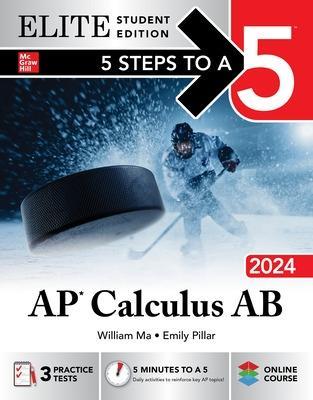 5 Steps to a 5: AP Calculus AB 2024 Elite Student Edition - William Ma,Emily Pillar - cover