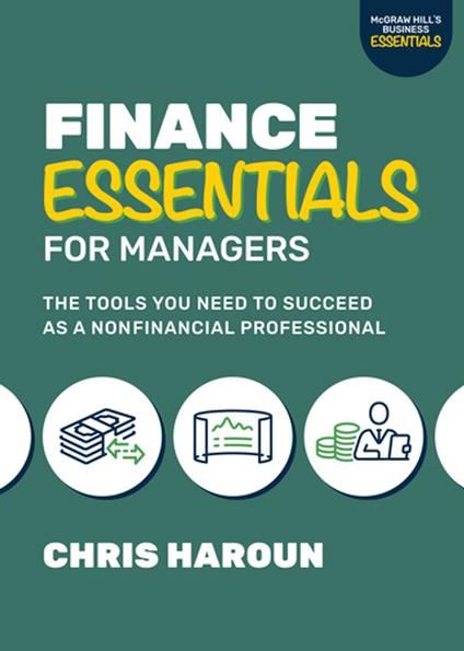 Finance Essentials for Managers: The Tools You Need to Succeed as a Nonfinancial Professional