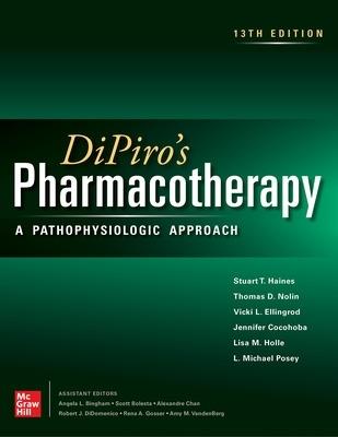 DiPiro's Pharmacotherapy: A Pathophysiologic Approach, 13th Edition - Stuart T. Haines,Thomas D. Nolin,Vicki Ellingrod - cover
