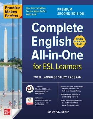 Practice Makes Perfect: Complete English All-in-One for ESL Learners, Premium Second Edition - Ed Swick - cover