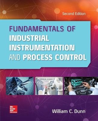 Fundamentals of Industrial Instrumentation and Process Control 2e (Pb) - William Dunn - cover