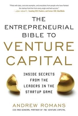 The Entrepreneurial Bible to Venture Capital (PB) - Andrew Romans - cover
