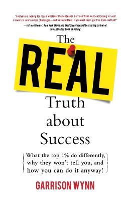 The Real Truth about Success (Pb) - Garrison Wynn - cover