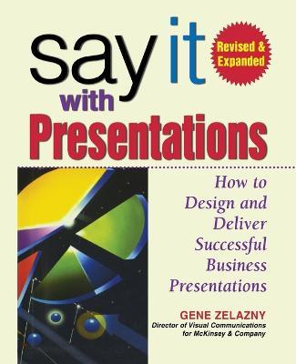 Say It with Presentations, 2e REV and Exp Ed (Pb) - Gene Zelazny - cover