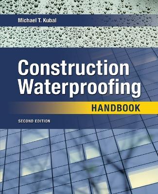 Construction Waterproofing Handbook 2e (Pb) - Michael Kubal - cover