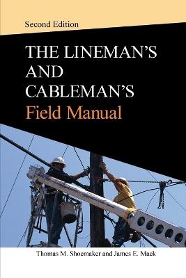 Lineman and Cableman's Field Manual 2e (Pb) - Thomas Shoemaker - cover