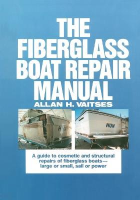 The Fiberglass Boat Repair Manual (Pb) - Allan Vaitses - cover