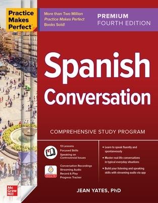 Practice Makes Perfect: Spanish Conversation, Premium Fourth Edition - Jean Yates - cover