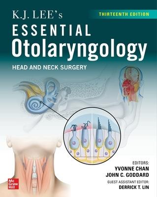K.J. Lee's Essential Otolaryngology: Head and Neck Surgery, Thirteenth Edition - K. J. Lee,Yvonne Chan,John Goddard - cover