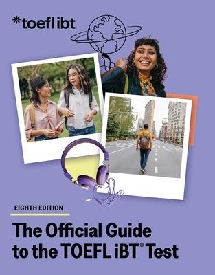 The Official Guide to the TOEFL IBT Test, Eighth Edition - Educational Testing Service - cover