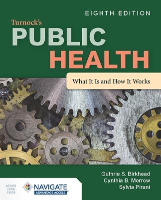 Turnock's Public Health: What It Is and How It Works - Guthrie S. Birkhead,Cynthia B. Morrow,Sylvia Pirani - cover