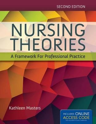 Nursing Theories: A Framework For Professional Practice - Kathleen Masters - cover
