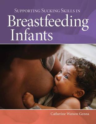Supporting Sucking Skills In Breastfeeding Infants - Catherine Watson Genna - cover