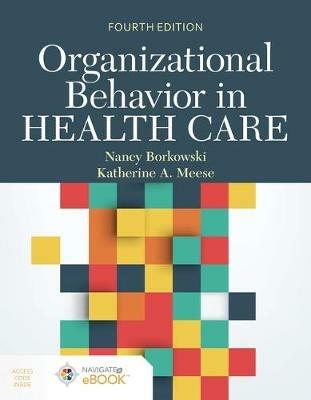 Organizational Behavior In Health Care - Nancy Borkowski,Katherine A. Meese - cover