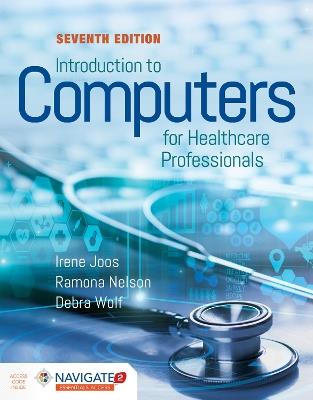 Introduction To Computers For Healthcare Professionals - Irene Joos,Debra Wolf,Ramona Nelson - cover